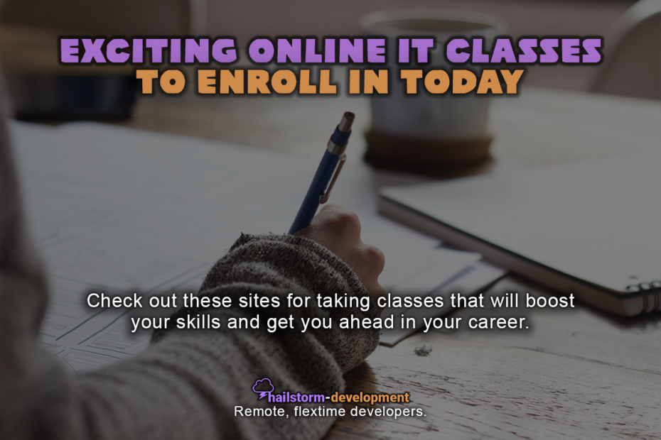 Check out these sites for taking classes that will boost your skills and get you ahead in your career