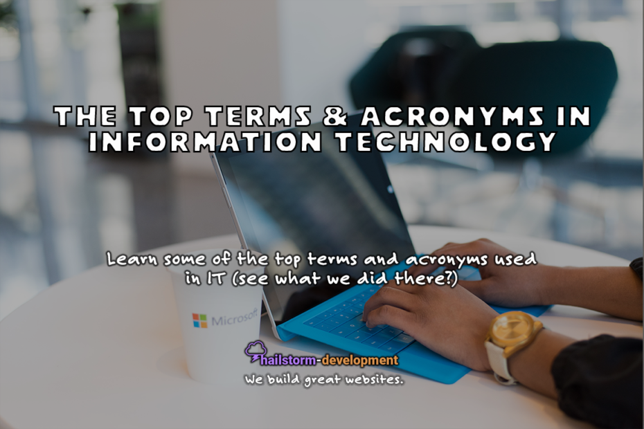 Terms and acronyms used in Information Technology (IT)