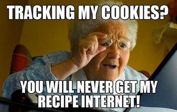 Tracking my cookies? You will never get my recipe, Internet!