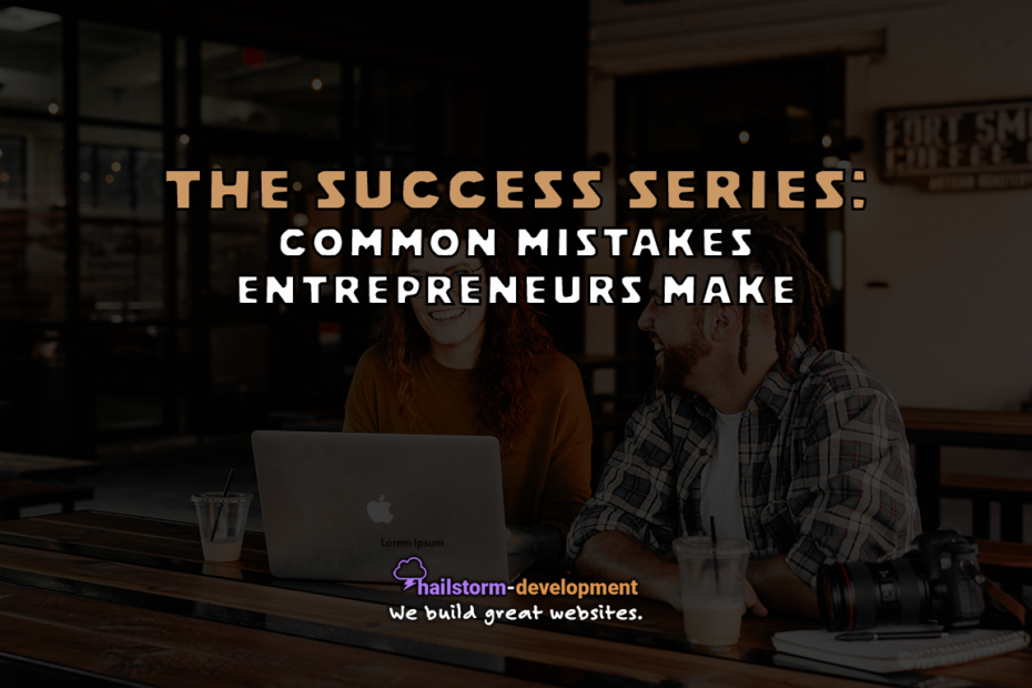 Common mistakes entrepreneurs make