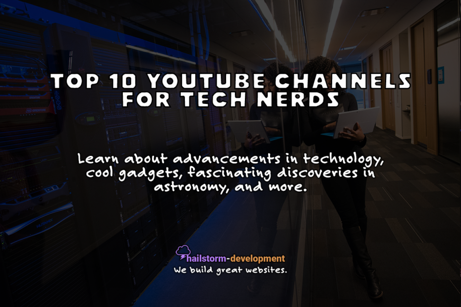 Top 10 YouTube Channels for Tech Nerds