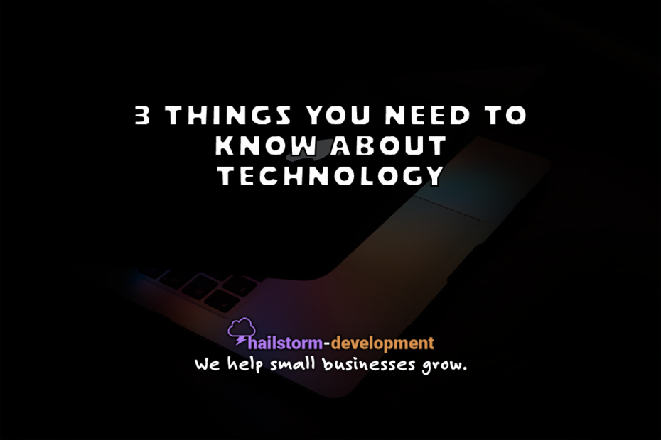 3 things you need to know about technology
