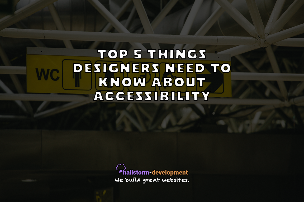 Top 5 things designers need to know about accessibility