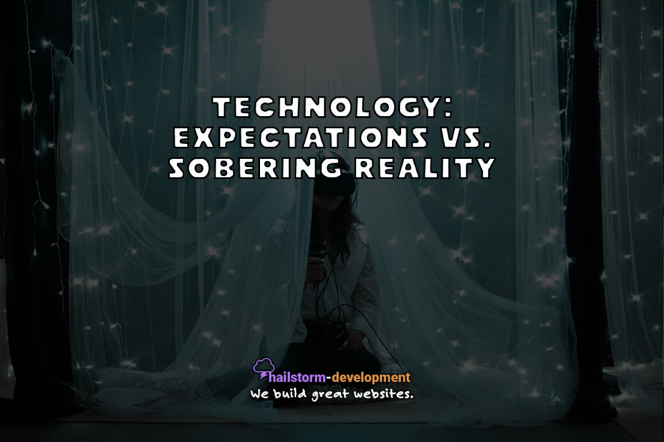 Technology: expectations vs. sobering reality