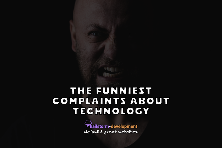 The funniest complaints about technology