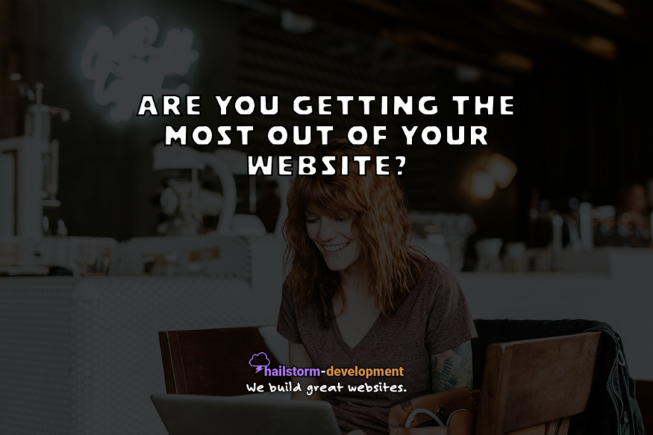 Do you know how to get the most out of your website?