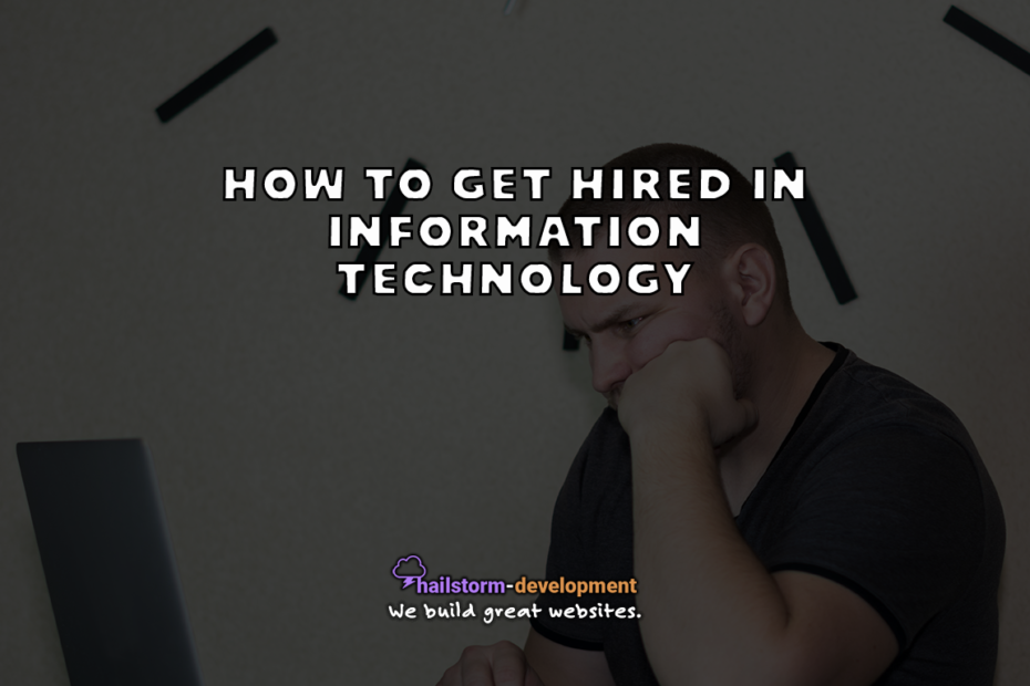 How to get hired in information technology