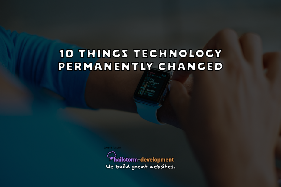 10 things that technology permanently changed