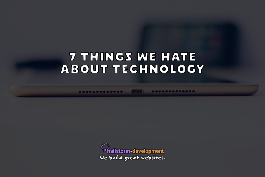 7 things we hate about technology