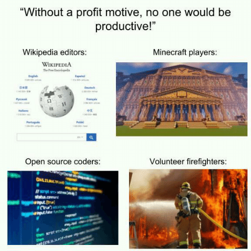 "Without a profit motive, no one would be productive!"; four images are displayed of Wikipedia, Minecraft, open source coders, and volunteer firefighters