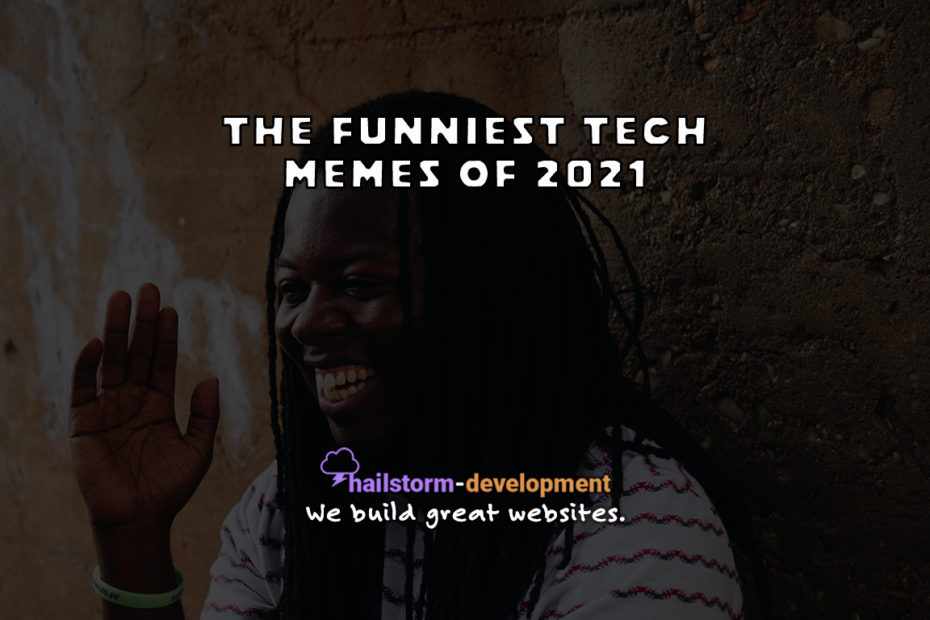 This selection of the funniest tech memes of 2021 will have you in stitches