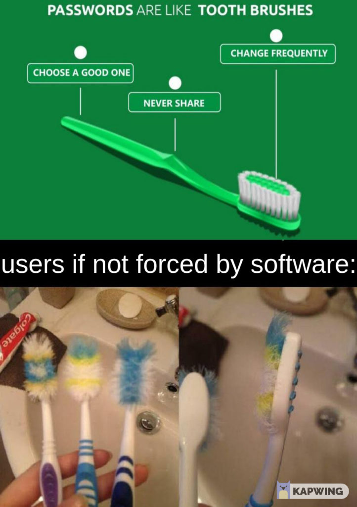 Passwords are like toothbrushes