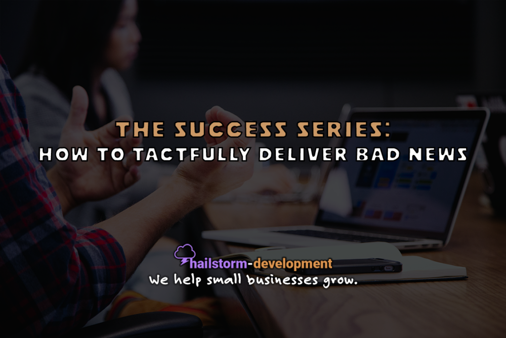 The Success Series How to Tactfully Deliver Bad News