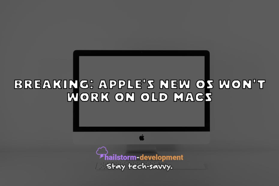 Apple's New OS Won't Work On Old Macs