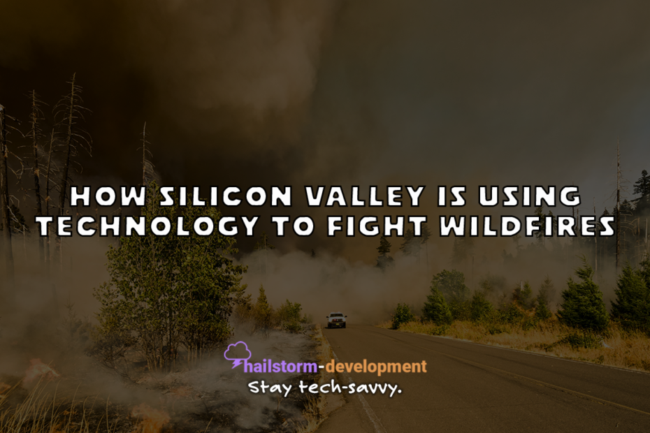 How Silicon Valley is Using Technology to Fight Wildfires