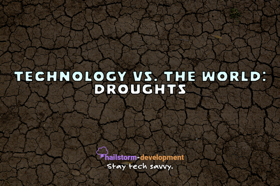 Tech vs. The World: Droughts