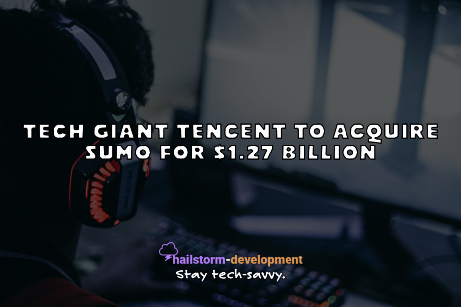 Tech giant Tencent to acquire Sumo for $1.27 billion USD