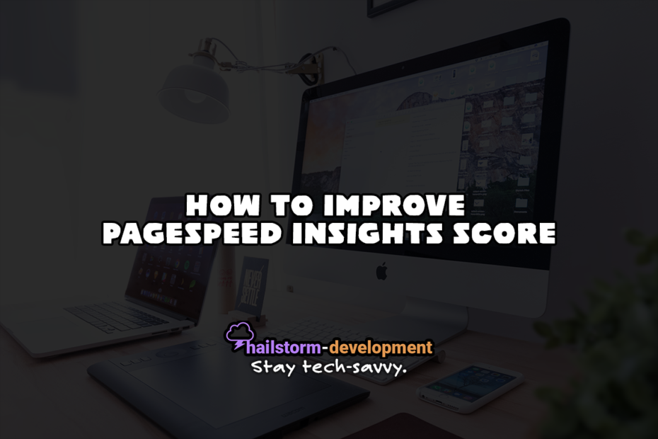 How to improve your website's PageSpeed Insights score from Google Lighthouse